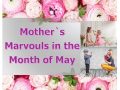 Mother`s Marvouls in the month of may